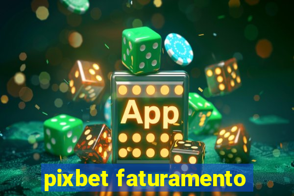 pixbet faturamento